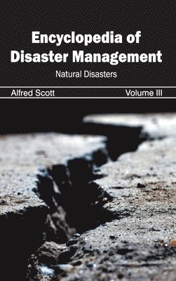 Encyclopedia of Disaster Management: Volume III (Natural Disasters)