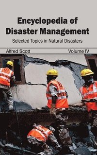 bokomslag Encyclopedia of Disaster Management: Volume IV (Selected Topics in Natural Disasters)