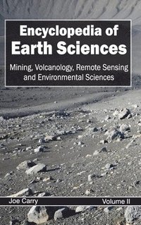 bokomslag Encyclopedia of Earth Sciences: Volume II (Mining, Volcanology, Remote Sensing and Environmental Sciences)