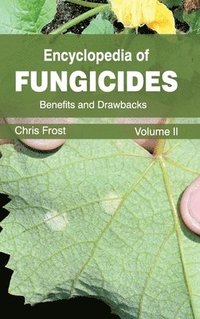 bokomslag Encyclopedia of Fungicides: Volume II (Benefits and Drawbacks)