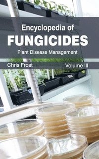 bokomslag Encyclopedia of Fungicides: Volume III (Plant Disease Management)