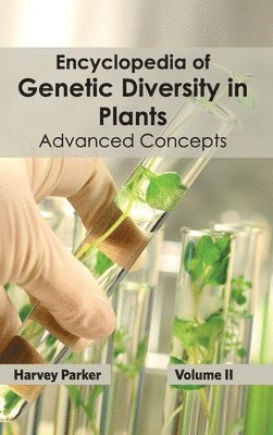Harvey Parker - Encyclopedia of Genetic Diversity in Plants: Volume II (Advanced Concepts), Inbunden