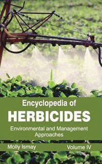 bokomslag Encyclopedia of Herbicides: Volume IV (Environmental and Management Approaches)