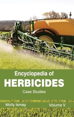 bokomslag Encyclopedia of Herbicides: Volume V (Case Studies)