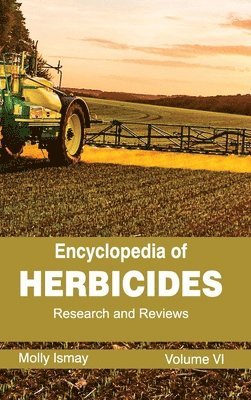 Encyclopedia of Herbicides: Volume VI (Research and Reviews) 1