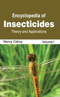 bokomslag Encyclopedia of Insecticides: Volume I (Theory and Applications)