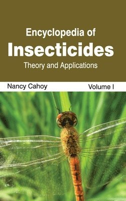 Encyclopedia of Insecticides: Volume I (Theory and Applications) 1