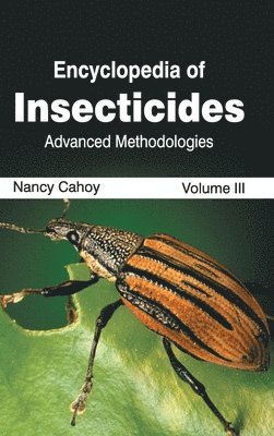 bokomslag Encyclopedia of Insecticides: Volume III (Advanced Methodologies)