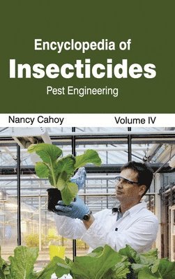 Encyclopedia of Insecticides: Volume IV (Pest Engineering) 1