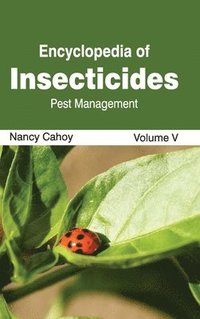 bokomslag Encyclopedia of Insecticides: Volume V (Pest Management)