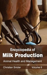 bokomslag Encyclopedia of Milk Production: Volume II (Animal Health and Management)