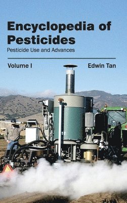 Edwin Tan - Encyclopedia of Pesticides: Volume I (Pesticide Use and Advances), Inbunden