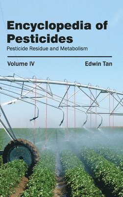 bokomslag Encyclopedia of Pesticides: Volume IV (Pesticide Residue and Metabolism)