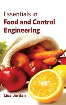 Lisa Jordan - Essentials in Food and Control Engineering, Inbunden