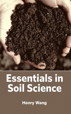 Henry Wang - Essentials in Soil Science, Inbunden