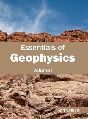 Karl Seibert - Essentials of Geophysics: Volume I, Inbunden