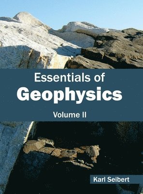 Karl Seibert - Essentials of Geophysics: Volume II, Inbunden