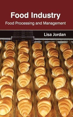 Lisa Jordan - Food Industry: Food Processing and Management, Inbunden