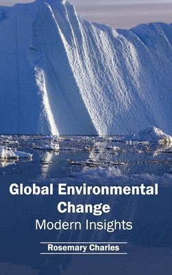 Rosemary Charles - Global Environmental Change: Modern Insights, Inbunden