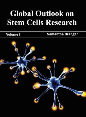 Global Outlook on Stem Cells Research: Volume I 1