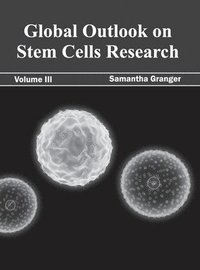 bokomslag Global Outlook on Stem Cells Research: Volume III