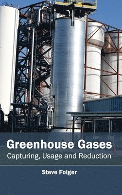 bokomslag Greenhouse Gases: Capturing, Usage and Reduction