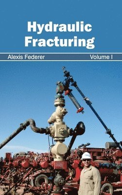 Hydraulic Fracturing: Volume I 1