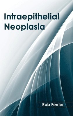 Rob Ferrier - Intraepithelial Neoplasia, Inbunden