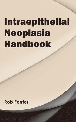 Rob Ferrier - Intraepithelial Neoplasia Handbook, Inbunden