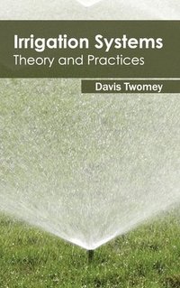 bokomslag Irrigation Systems: Theory and Practices