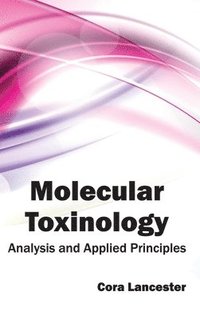 bokomslag Molecular Toxinology: Analysis and Applied Principles