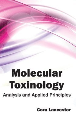 Molecular Toxinology: Analysis and Applied Principles 1