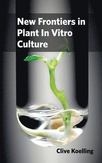 bokomslag New Frontiers in Plant in Vitro Culture