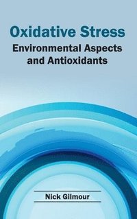 bokomslag Oxidative Stress: Environmental Aspects and Antioxidants