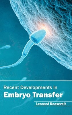 Leonard Roosevelt - Recent Developments in Embryo Transfer, Inbunden