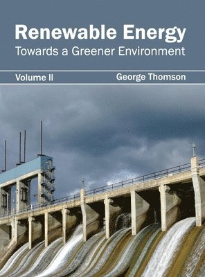 Renewable Energy: Towards a Greener Environment (Volume II) 1