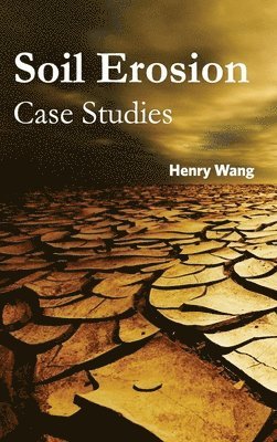 Henry Wang - Soil Erosion: Case Studies, Inbunden