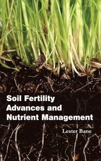 bokomslag Soil Fertility Advances and Nutrient Management