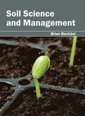 Brian Bechdal - Soil Science and Management, Inbunden