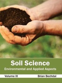 bokomslag Soil Science: Environmental and Applied Aspects (Volume III)