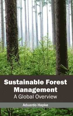 Aduardo Hapke - Sustainable Forest Management: A Global Overview, Inbunden