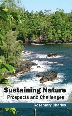 Rosemary Charles - Sustaining Nature: Prospects and Challenges, Inbunden
