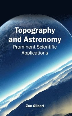 bokomslag Topography and Astronomy: Prominent Scientific Applications