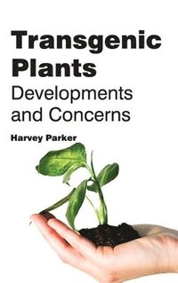 bokomslag Transgenic Plants: Developments and Concerns