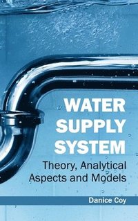 bokomslag Water Supply System: Theory, Analytical Aspects and Models