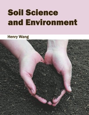 Henry Wang - Soil Science and Environment, Inbunden