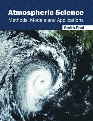 bokomslag Atmospheric Science: Methods, Models and Applications