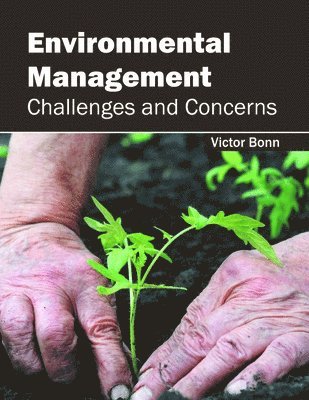 Victor Bonn - Environmental Management: Challenges and Concerns, Inbunden