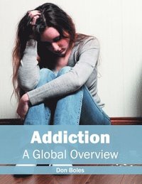 bokomslag Addiction: A Global Overview