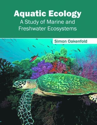 bokomslag Aquatic Ecology: A Study of Marine and Freshwater Ecosystems